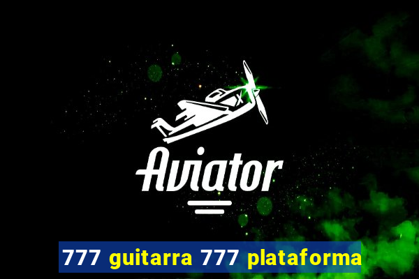 777 guitarra 777 plataforma